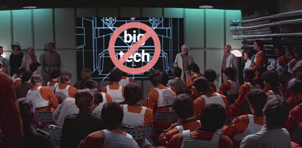 A group of rebels listen to a mission briefing, about not using big tech. The picture is from Star Wars, the screen has been modified to have the text 'big tech' under a prohibited sign.